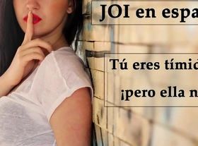 JOIs in Spanish. You're shy... but not her! (Spanish voice).
